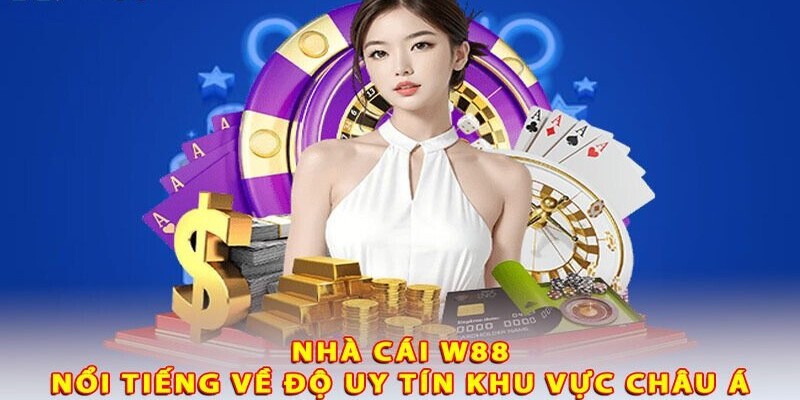 W88 luôn khẳng định vị thế đẳng cấp hàng đầu