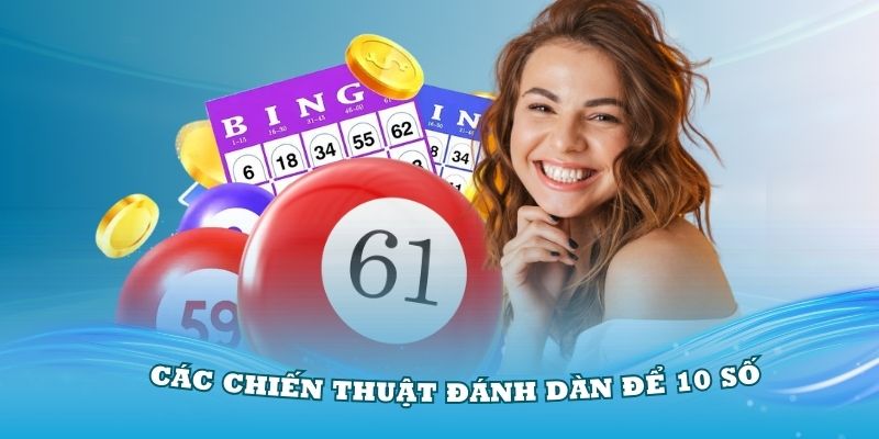 Tìm hiểu các chiến thuật đánh dàn đề 10 số hiệu quả