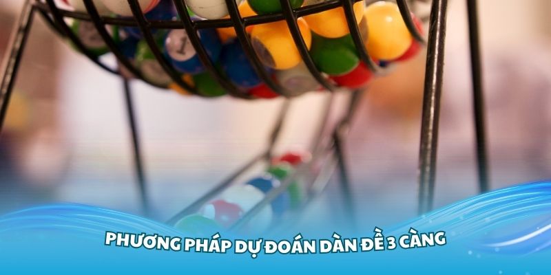 Tìm hiểu các phương pháp dự đoán dàn đề 3 càng hiệu quả