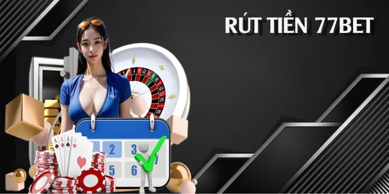 Phương pháp rút tiền 77BET