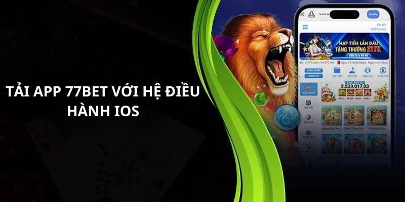 Hướng dẫn download ứng dụng 77bet với IOS 